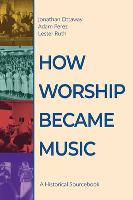 How Worship Became Music: A Historical Sourcebook 1791040756 Book Cover