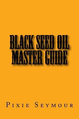 Black Seed Oil Master Guide 1984034332 Book Cover