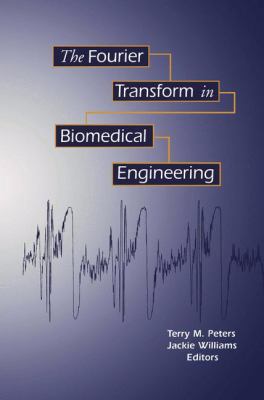 The Fourier Transform in Biomedical Engineering 1461268494 Book Cover