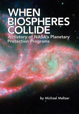When Biospheres Collide: A History of NASA's Pl... 1780397011 Book Cover