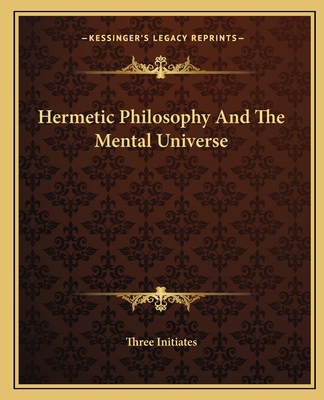 Hermetic Philosophy And The Mental Universe 1162815876 Book Cover