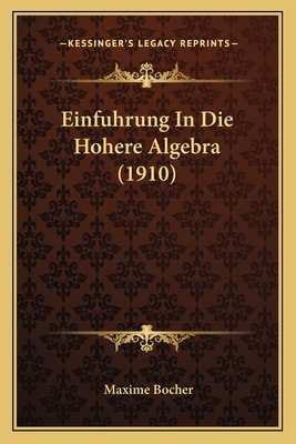 Einfuhrung In Die Hohere Algebra (1910) [German] 1164191071 Book Cover