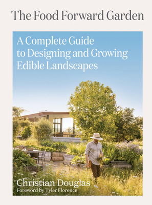 The Food Forward Garden: A Complete Guide to De... 1648291546 Book Cover