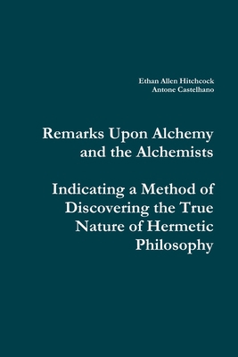 Remarks Upon Alchemy and the Alchemists: Indica... 1329337573 Book Cover