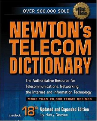 Newton's Telecom Dictionary: The Authoritative ... 1578201047 Book Cover