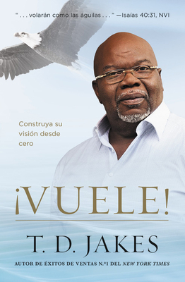 ¡Vuele!: Construya Su Visión Desde Cero [Spanish] 145555393X Book Cover