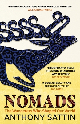 Nomads: The Wanderers Who Shaped Our World 1473677890 Book Cover