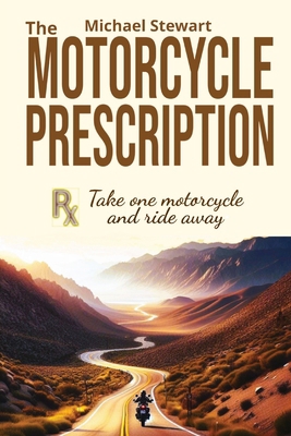 The Motorcycle Prescription: Scrape Your Therapy 1738754359 Book Cover