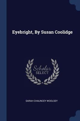 Eyebright, By Susan Coolidge 1377146227 Book Cover