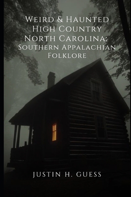 Weird & Haunted High Country North Carolina: So... B0CN94C8VJ Book Cover