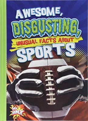 Awesome, Disgusting, Unusual Facts Sports 1680726145 Book Cover