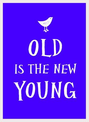 Old Is the New Young 1849538204 Book Cover