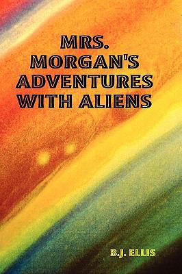 Mrs. Morgan's Adventures with Aliens 0557000955 Book Cover