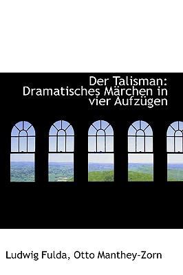 Der Talisman: Dramatisches M Rchen in Vier Aufz... 1110162936 Book Cover