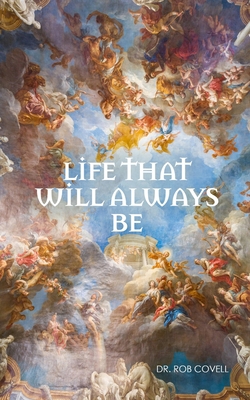 Life That Will Always Be: Everything You Have E... 1732527695 Book Cover