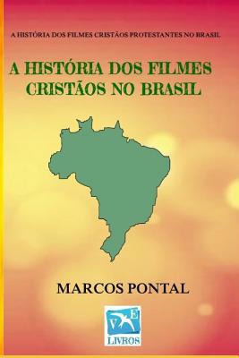 A História DOS Filmes Cristãos No Brasil: Ediçã... [Portuguese] 1796641375 Book Cover