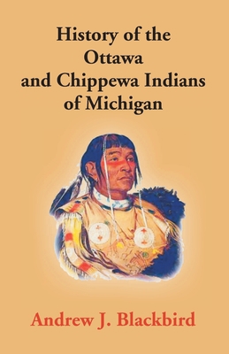 History Of The Ottawa And Chippewa Indians Of M... 9351286061 Book Cover