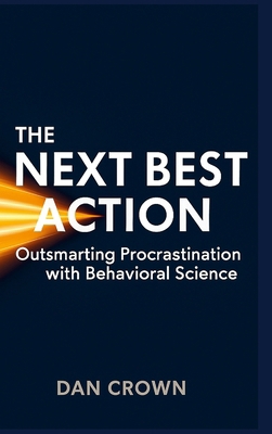 The Next Best Action: Outsmarting Procrastinati... 1326343645 Book Cover
