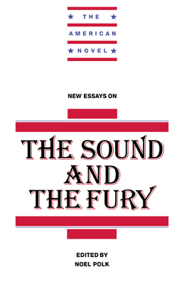 New Essays on the Sound and the Fury 0521457343 Book Cover