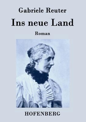 Ins neue Land: Roman [German] 3843072957 Book Cover