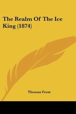 The Realm Of The Ice King (1874) 1120921325 Book Cover