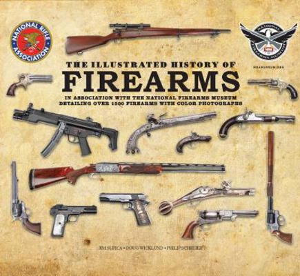 The Illustrated History of Firearms: In Associa... 0785827382 Book Cover