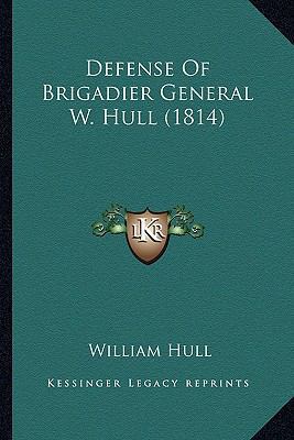 Defense Of Brigadier General W. Hull (1814) 1163943193 Book Cover