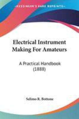 Electrical Instrument Making For Amateurs: A Pr... 0548586020 Book Cover