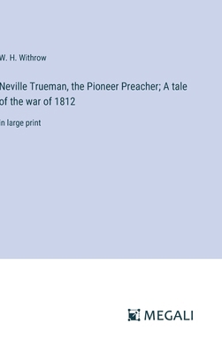 Neville Trueman, the Pioneer Preacher; A tale o... 338705839X Book Cover