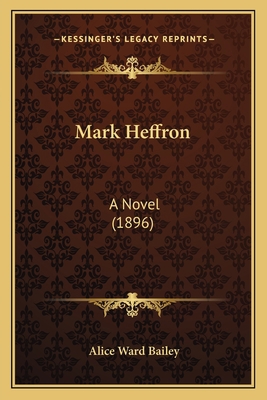 Mark Heffron: A Novel (1896) 1164190970 Book Cover