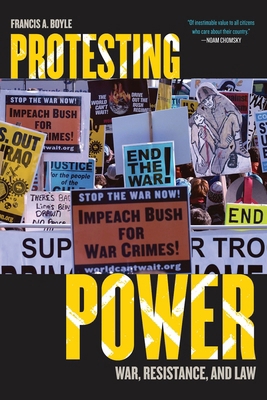 Protesting Power: War, Resistance, and Law 0742538923 Book Cover