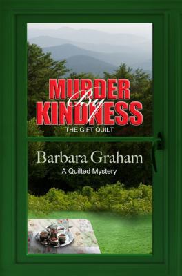 Murder by Kindness: The Gift Quilt [Large Print] 141049179X Book Cover