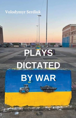 Plays Dictated By War B0CCT818V9 Book Cover