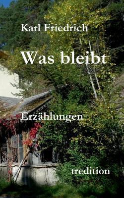 Was bleibt: Erzählungen [German] 3743974312 Book Cover
