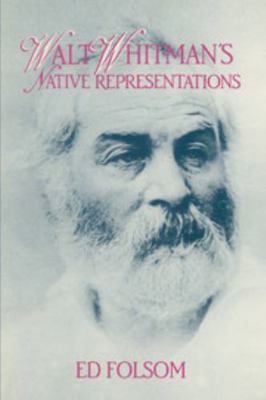 Walt Whitman's Native Representations 0521585724 Book Cover