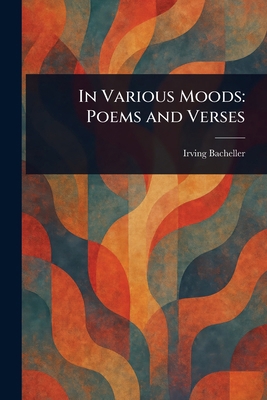 In Various Moods: Poems and Verses 1023304716 Book Cover