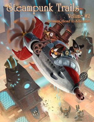 Steampunk Trails 2: Steaming Ahead to Adventure 150071013X Book Cover