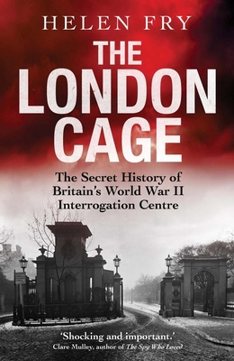 The London Cage: The Secret History of Britain'... 0300238657 Book Cover