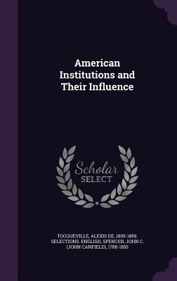 American Institutions and Their Influence 1354429311 Book Cover