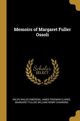 Memoirs of Margaret Fuller Ossoli 053045727X Book Cover