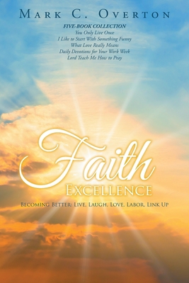 Faith Excellence: Becoming Better: Live, Laugh,... 1684864003 Book Cover