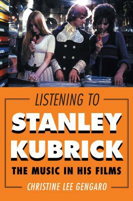 Listening to Stanley Kubrick: The Music in His ... 1442244402 Book Cover