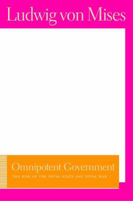 Omnipotent Government: The Rise of the Total St... 0865977534 Book Cover