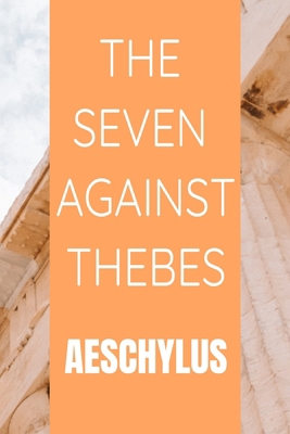 The Seven Against Thebes Aeschylus B086Y39J2G Book Cover