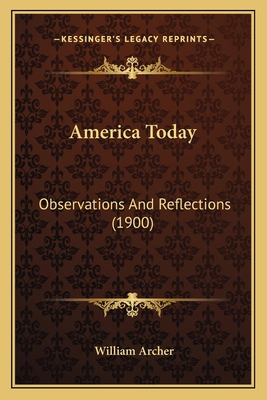 America Today: Observations And Reflections (1900) 1163970301 Book Cover