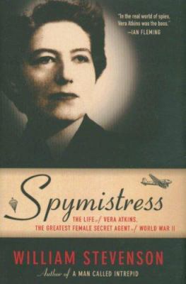 Spymistress: The Life of Vera Atkins, the Great... 1559707631 Book Cover