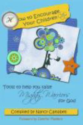 How to Encourage Your Children: Tools to Help Y... 0982626975 Book Cover