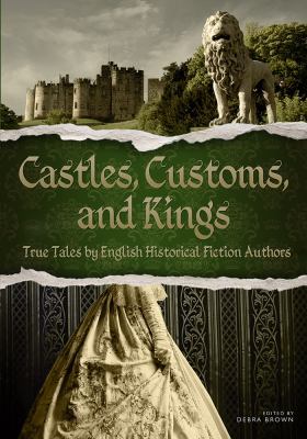 Castles, Customs, and Kings: True Tales by Engl... 0983671958 Book Cover