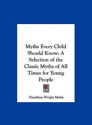 Myths Every Child Should Know: A Selection of t... 1161400737 Book Cover