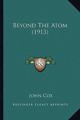 Beyond The Atom (1913) 1164586939 Book Cover